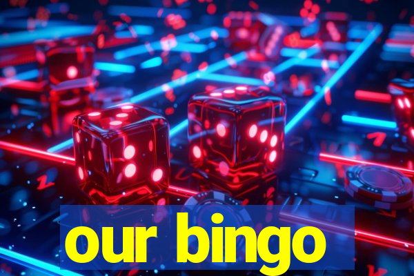 our bingo