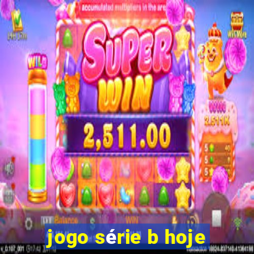 jogo série b hoje