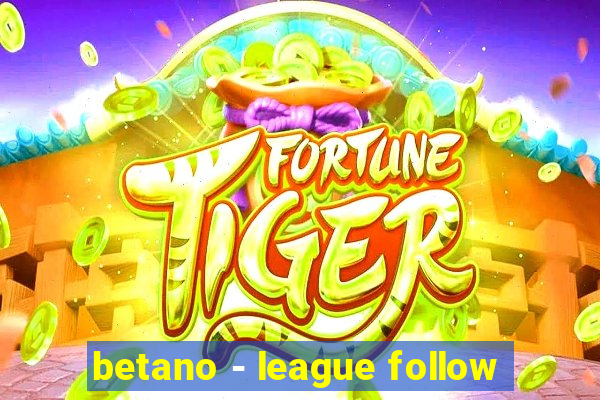 betano - league follow