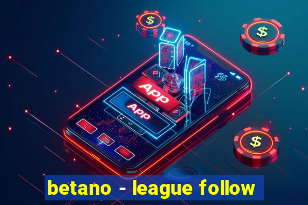 betano - league follow