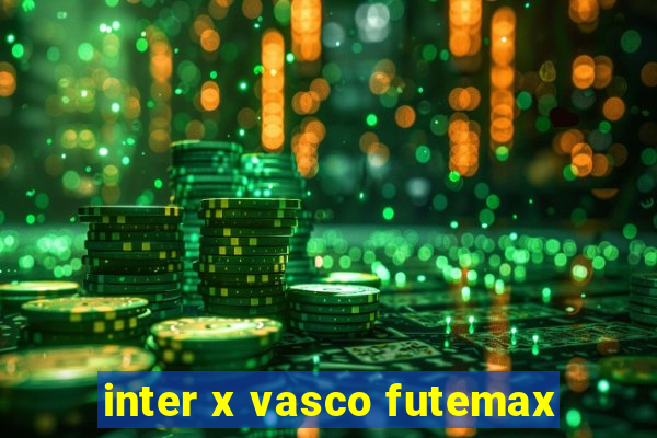 inter x vasco futemax