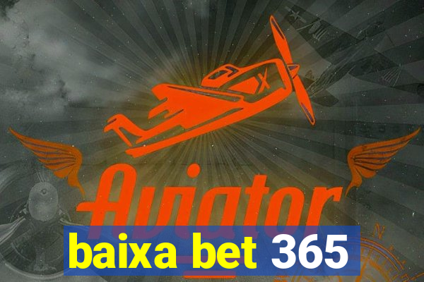 baixa bet 365