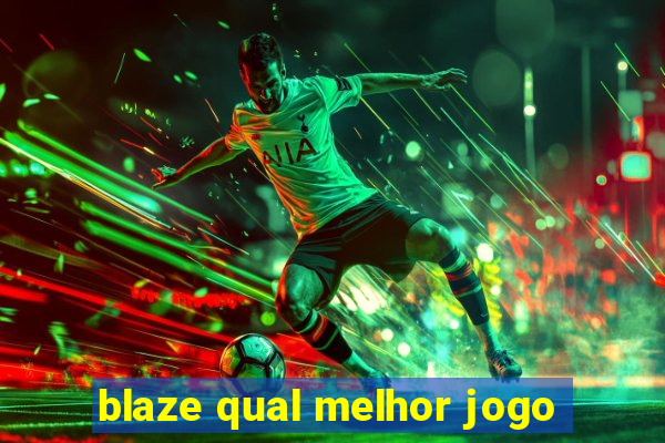 blaze qual melhor jogo