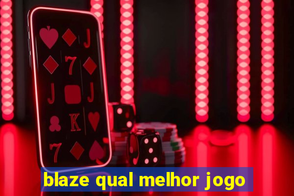 blaze qual melhor jogo