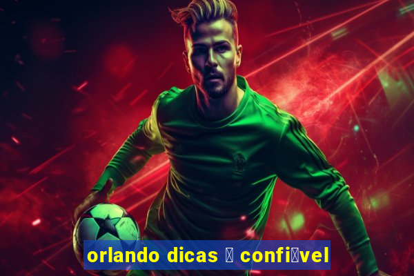 orlando dicas 茅 confi谩vel