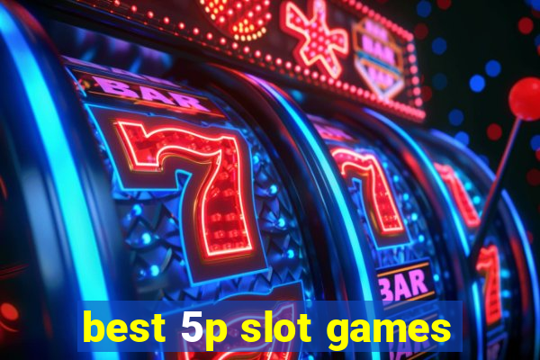 best 5p slot games