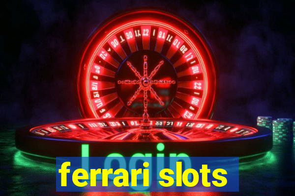 ferrari slots