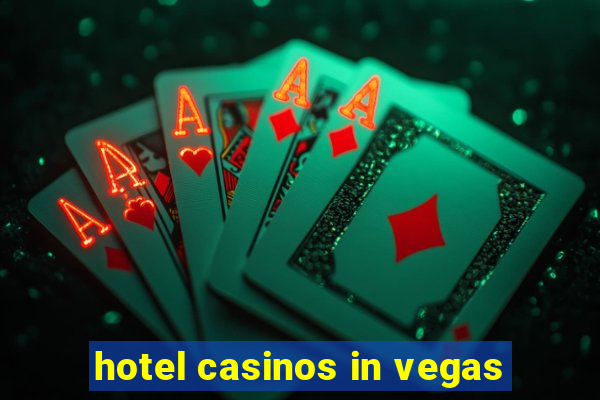 hotel casinos in vegas