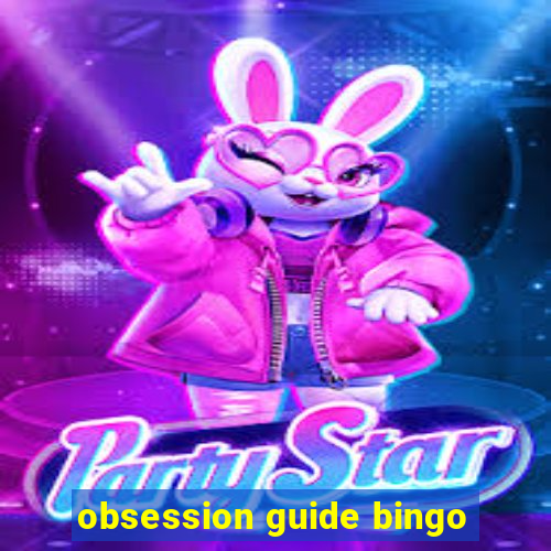 obsession guide bingo