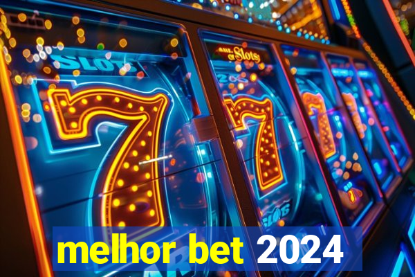 melhor bet 2024