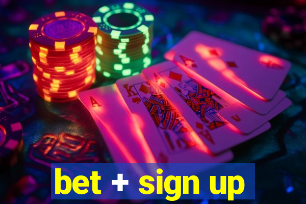 bet + sign up