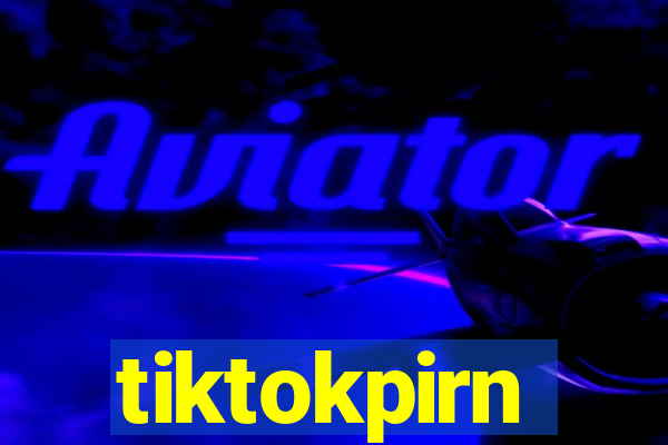 tiktokpirn