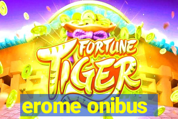 erome onibus