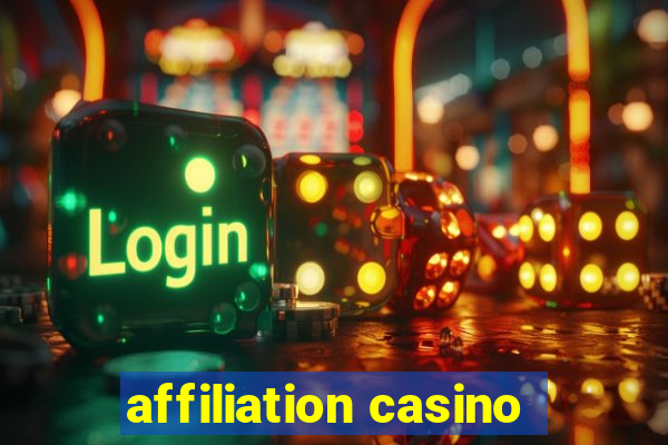 affiliation casino