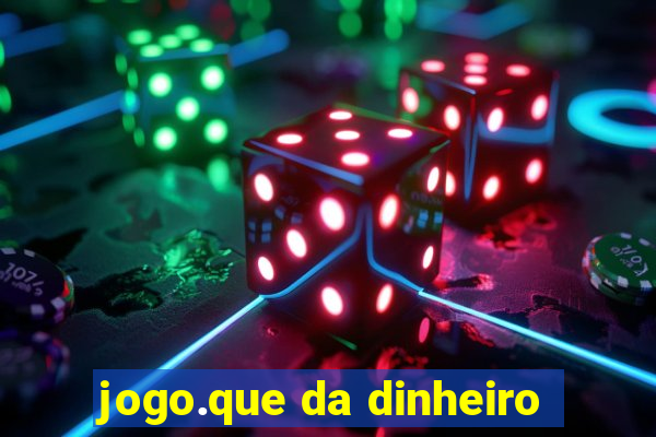 jogo.que da dinheiro