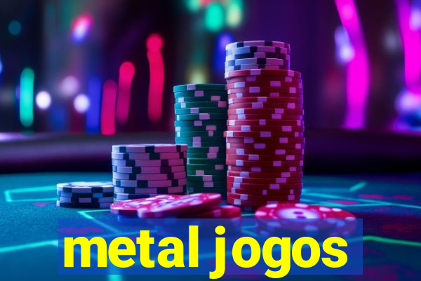 metal jogos