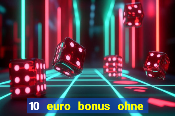 10 euro bonus ohne einzahlung casinos 2024