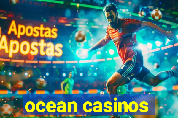 ocean casinos