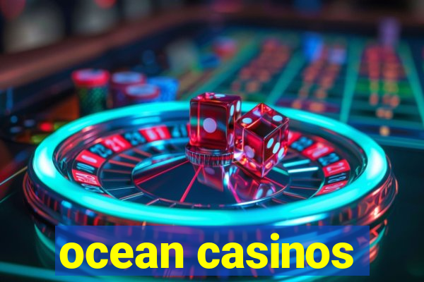 ocean casinos