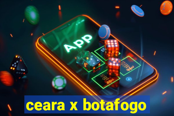 ceara x botafogo