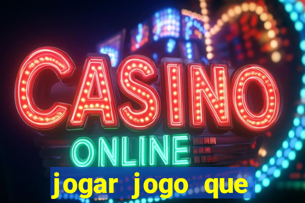 jogar jogo que ganha dinheiro de verdade