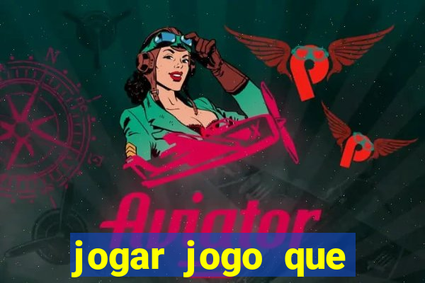 jogar jogo que ganha dinheiro de verdade