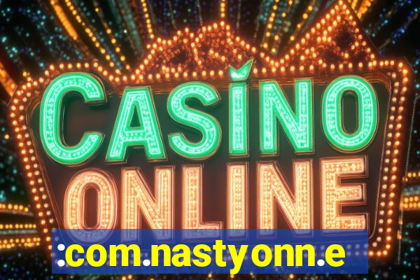 :com.nastyonn.esportes.apostas.online.casino.jogos