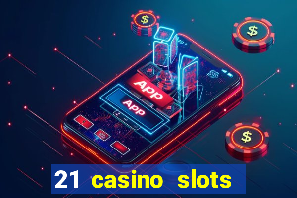 21 casino slots promo code