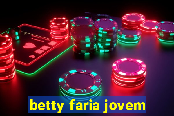 betty faria jovem