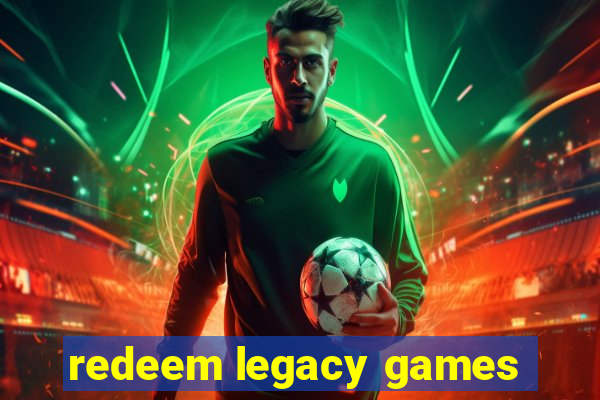 redeem legacy games