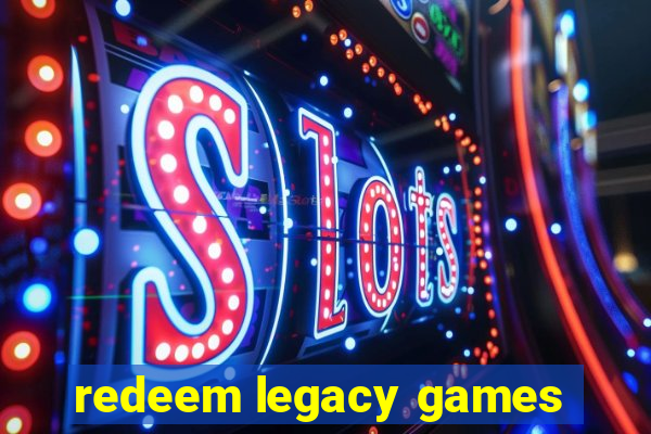 redeem legacy games