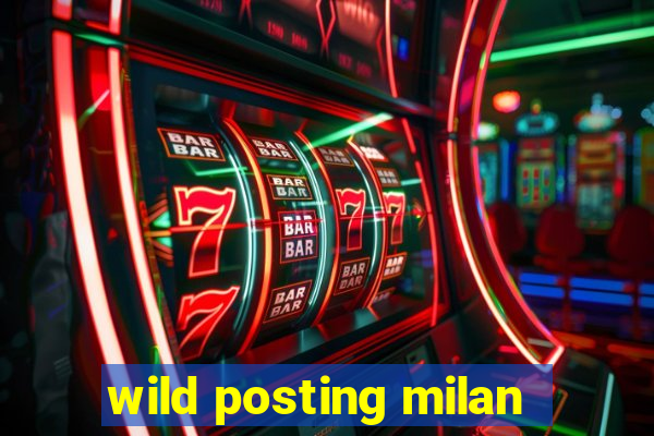 wild posting milan