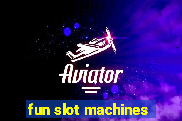 fun slot machines