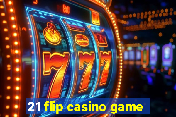 21 flip casino game