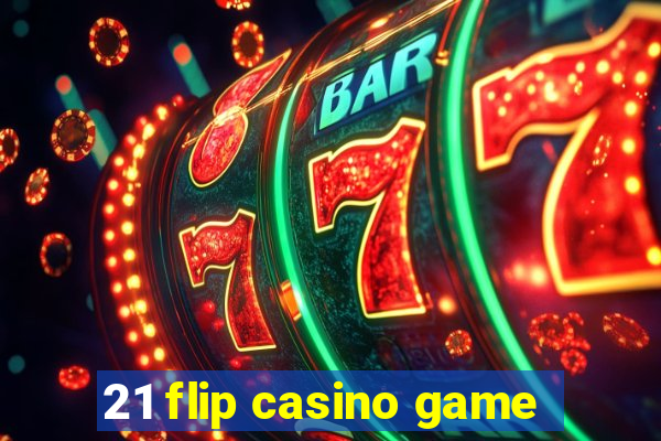 21 flip casino game