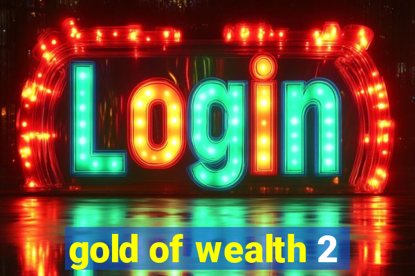 gold of wealth 2