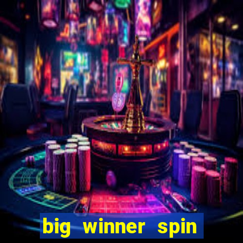 big winner spin and win money