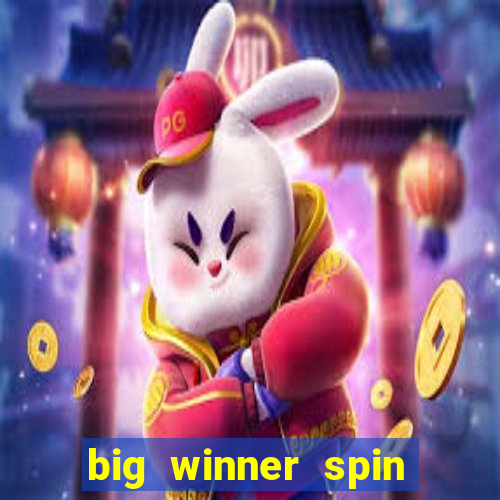 big winner spin and win money