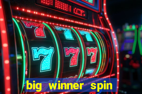 big winner spin and win money