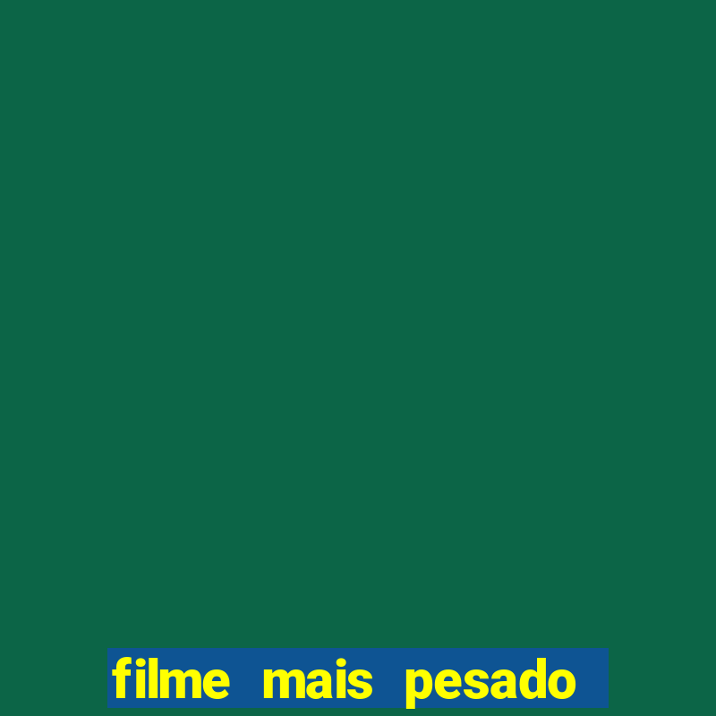 filme mais pesado de terror