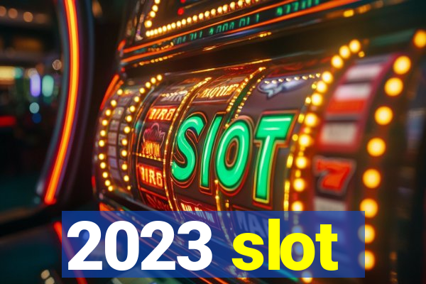 2023 slot