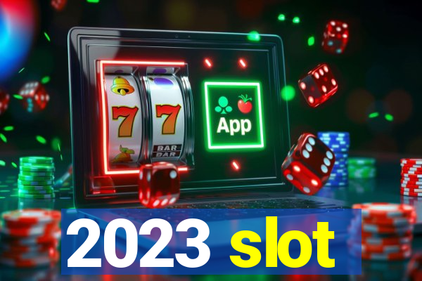 2023 slot