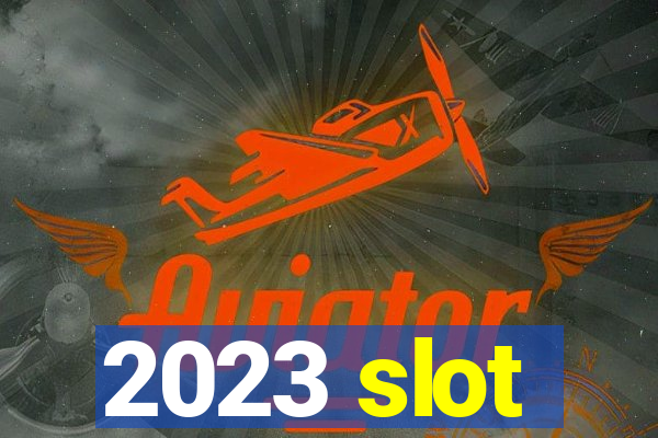 2023 slot