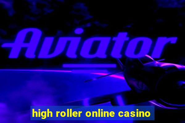 high roller online casino