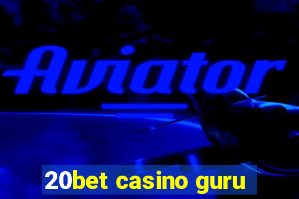 20bet casino guru