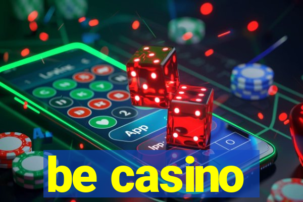 be casino