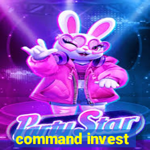 command invest