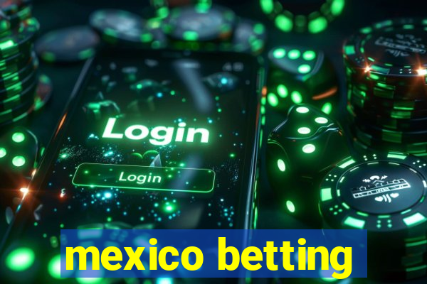 mexico betting