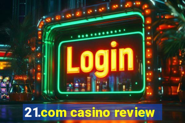 21.com casino review