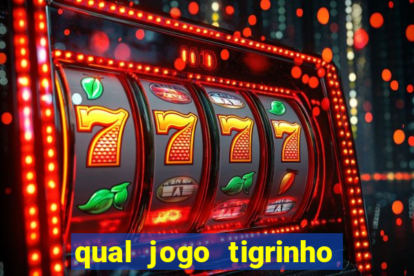 qual jogo tigrinho é confiável